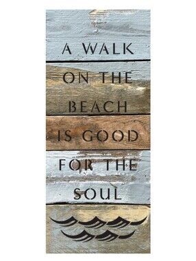 Beach Wood Sign - 'A Walk On The Beach Is Good For The Soul' -